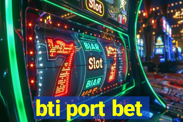 bti port bet